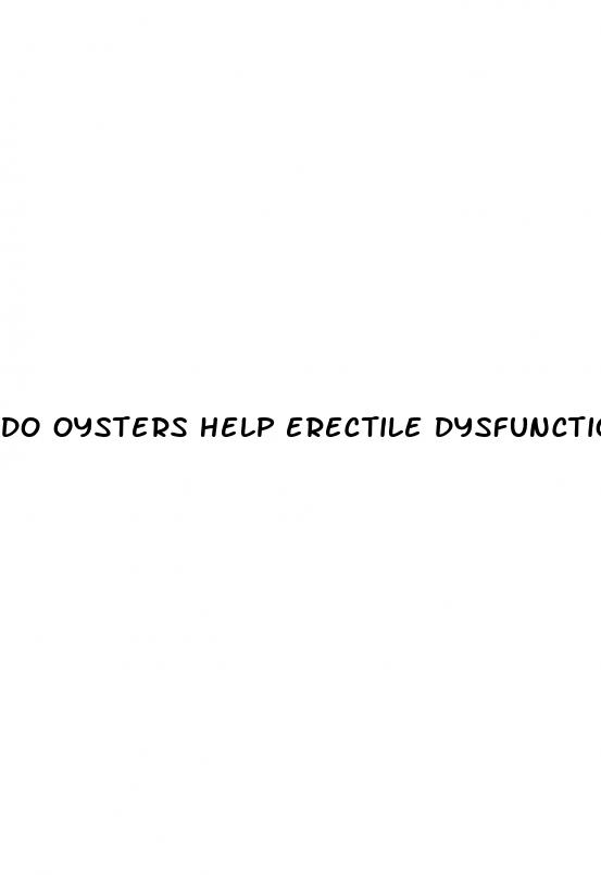 do oysters help erectile dysfunction