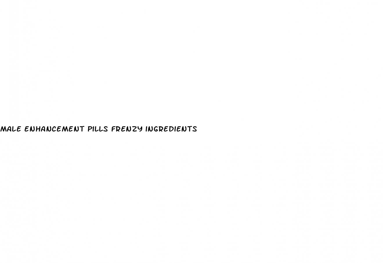 male enhancement pills frenzy ingredients