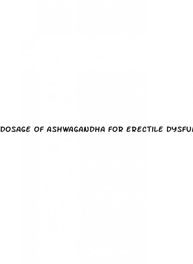 dosage of ashwagandha for erectile dysfunction