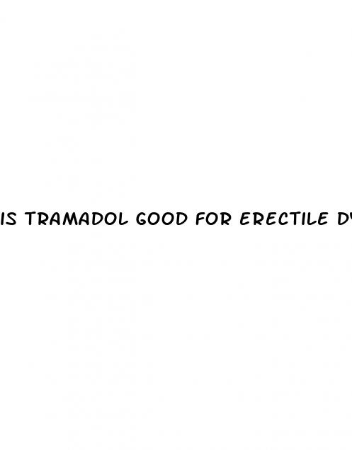 is tramadol good for erectile dysfunction
