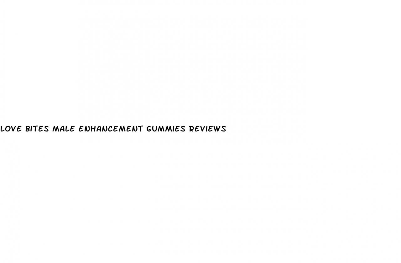 love bites male enhancement gummies reviews