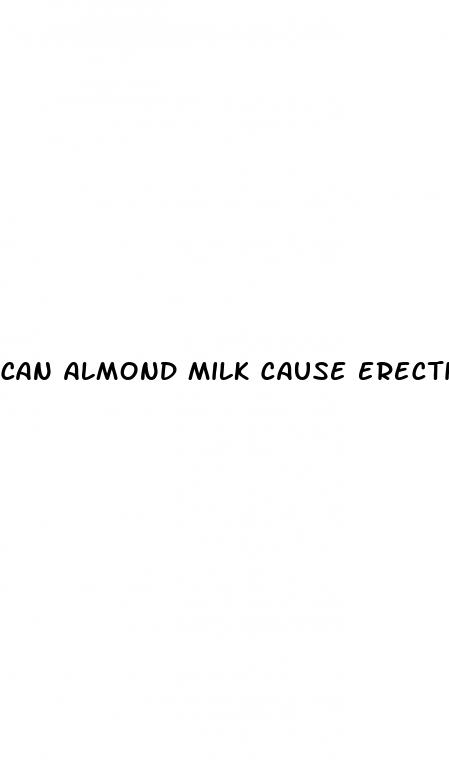 can almond milk cause erectile dysfunction