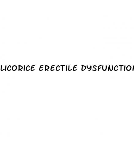 licorice erectile dysfunction