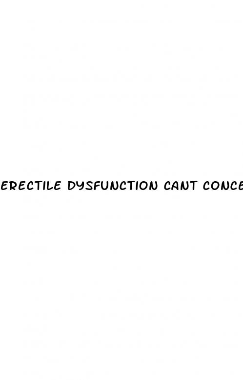 erectile dysfunction cant concentrate