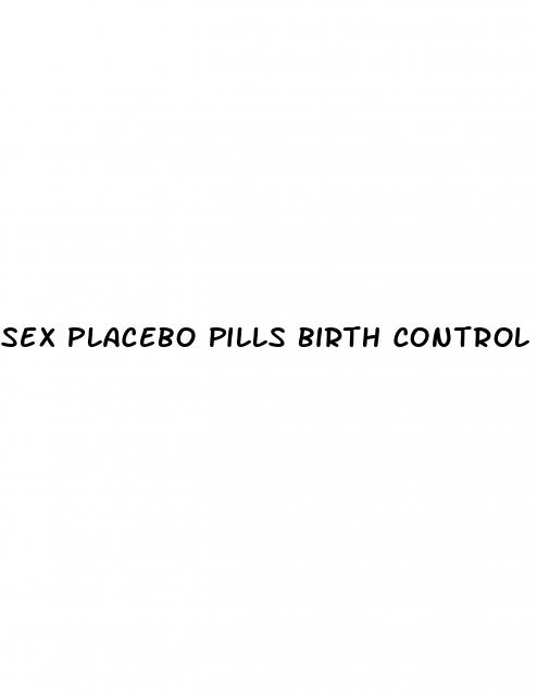 sex placebo pills birth control