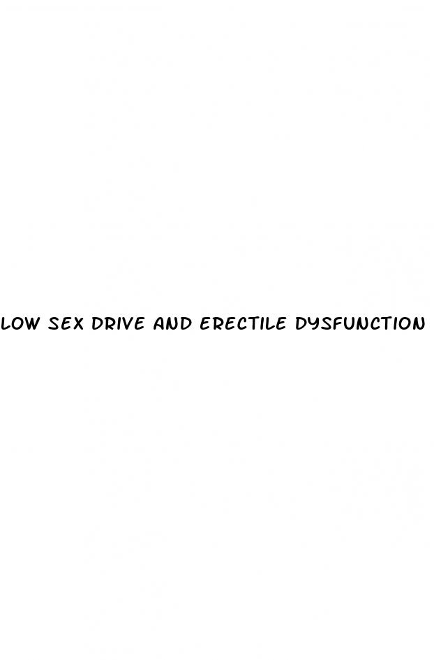 low sex drive and erectile dysfunction