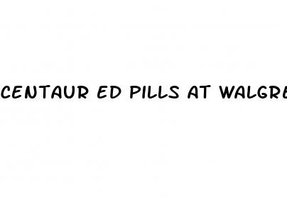 centaur ed pills at walgreens