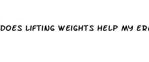 does lifting weights help my erectile dysfunction