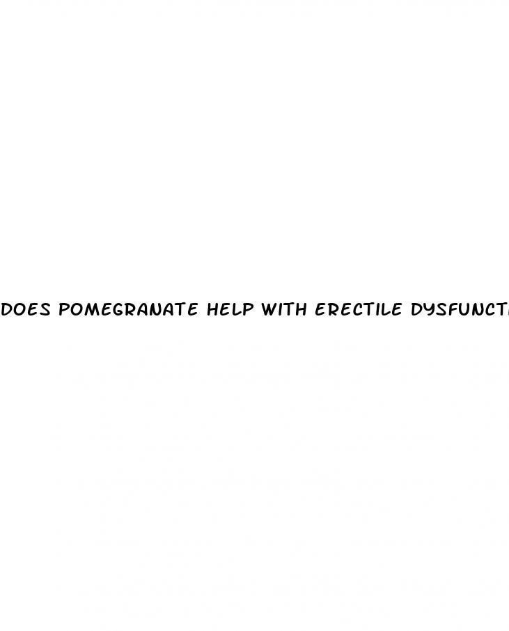 does pomegranate help with erectile dysfunction