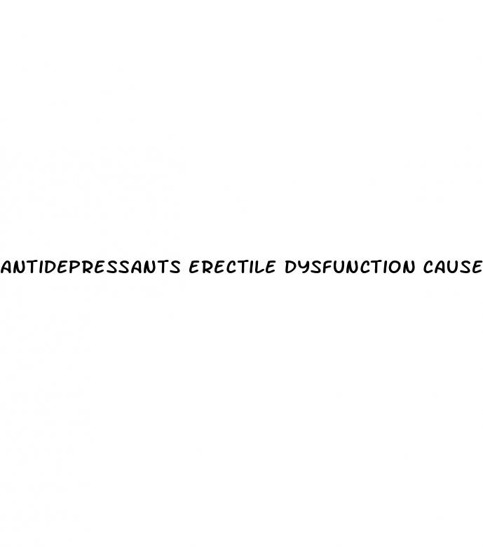 antidepressants erectile dysfunction cause