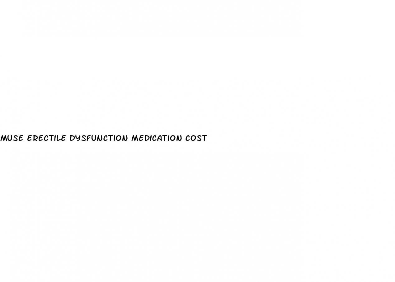 muse erectile dysfunction medication cost