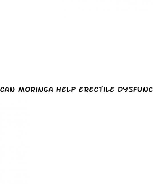 can moringa help erectile dysfunction