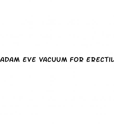adam eve vacuum for erectile dysfunction