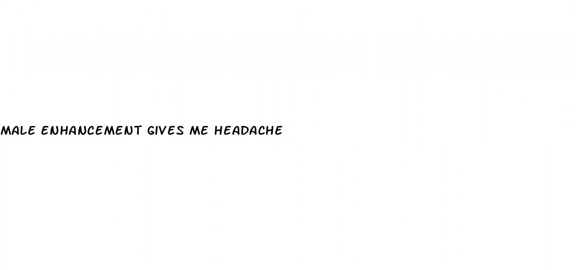 male enhancement gives me headache