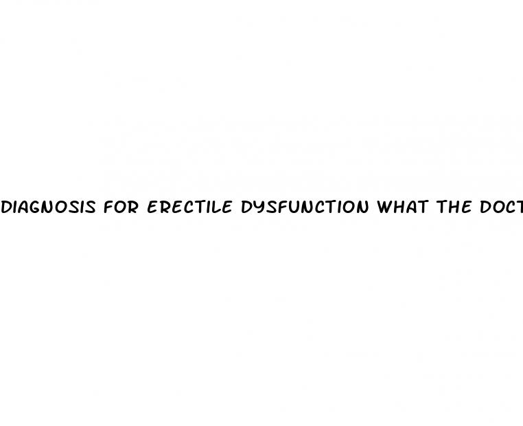 diagnosis for erectile dysfunction what the doctor does