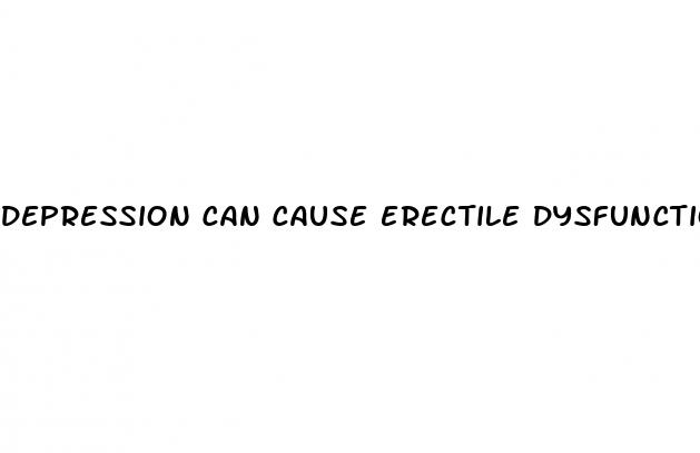 depression can cause erectile dysfunction
