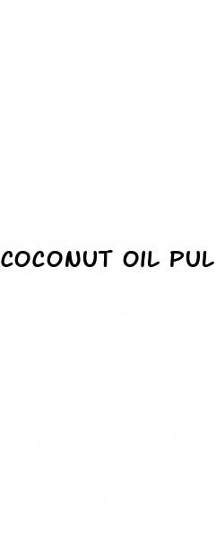 coconut oil pulling for erectile dysfunction