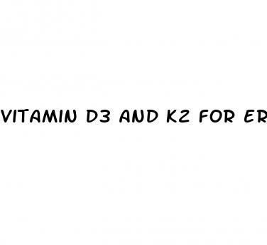 vitamin d3 and k2 for erectile dysfunction