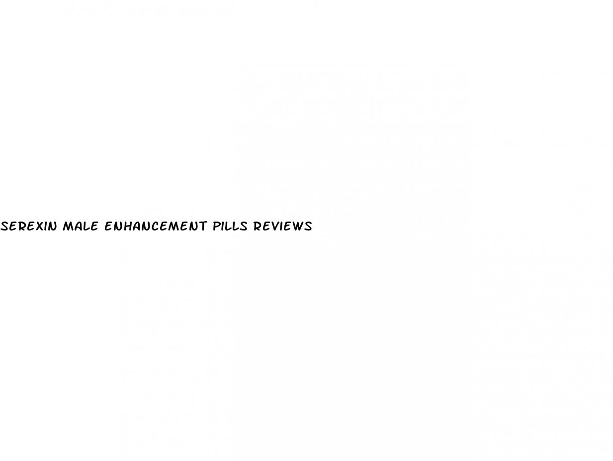 serexin male enhancement pills reviews