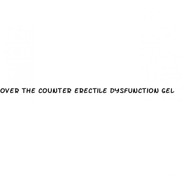 over the counter erectile dysfunction gel