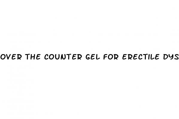over the counter gel for erectile dysfunction