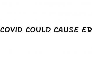 covid could cause erectile dysfunction