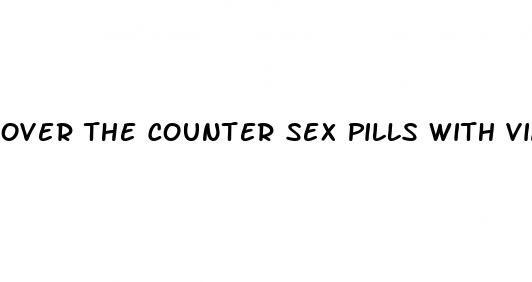 over the counter sex pills with viagra