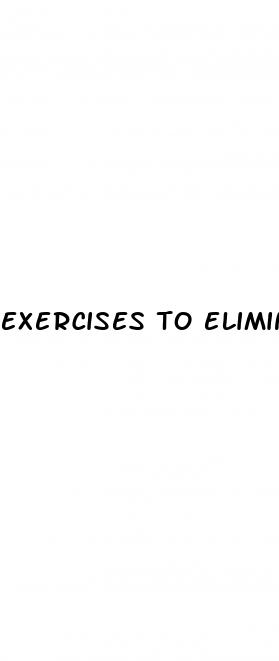exercises to eliminate erectile dysfunction
