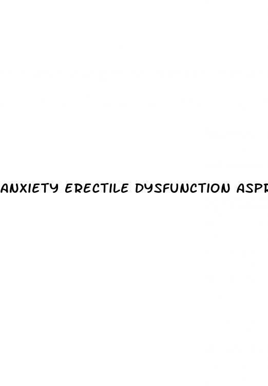 anxiety erectile dysfunction asprin treatment