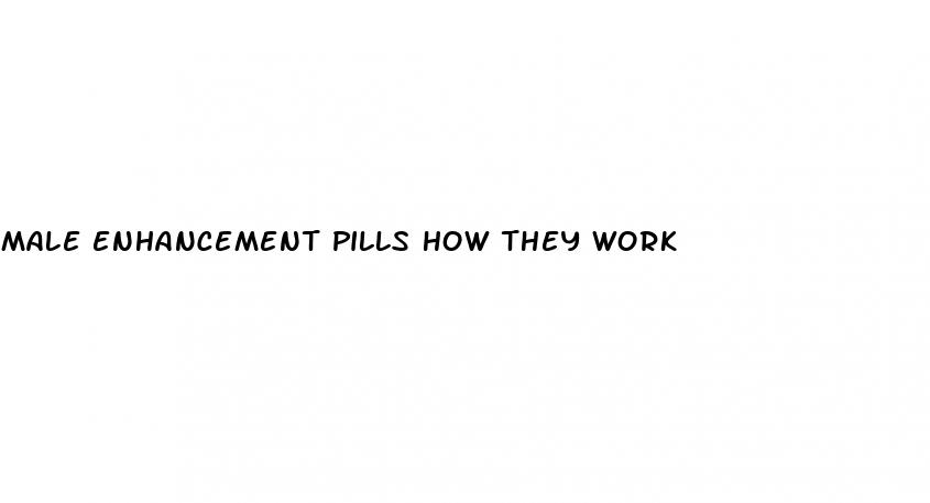 male enhancement pills how they work