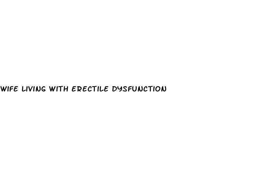 wife living with erectile dysfunction