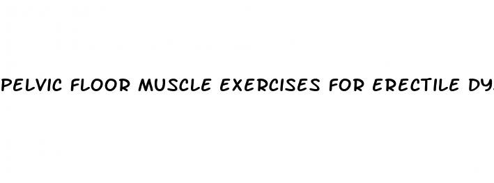 pelvic floor muscle exercises for erectile dysfunction
