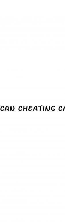can cheating cause erectile dysfunction