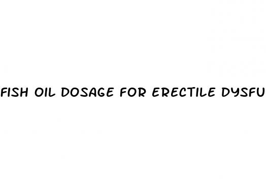 fish oil dosage for erectile dysfunction