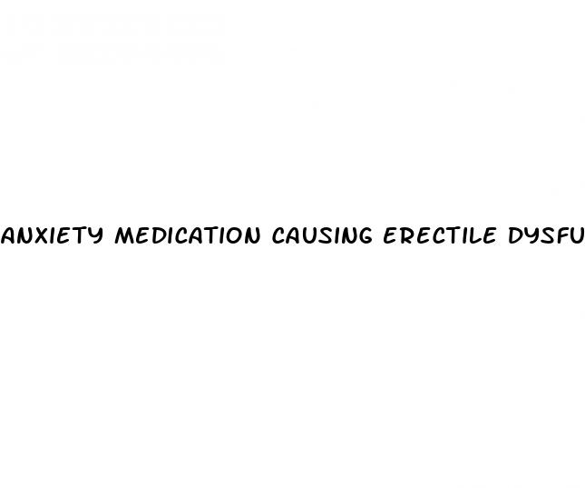 anxiety medication causing erectile dysfunction