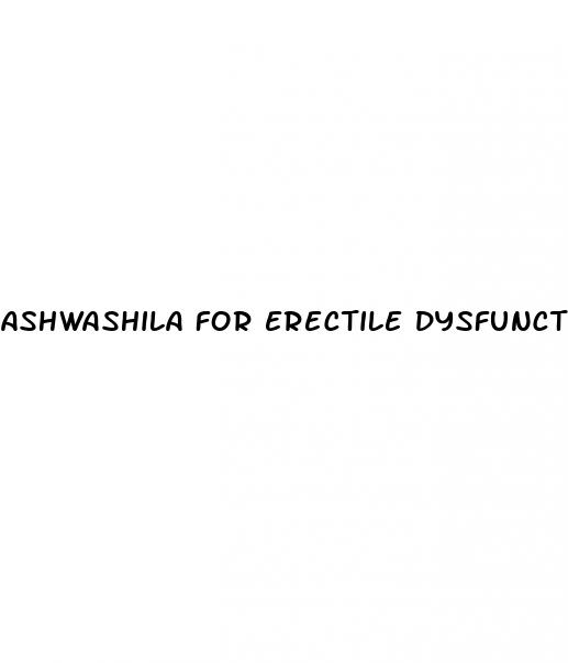 ashwashila for erectile dysfunction