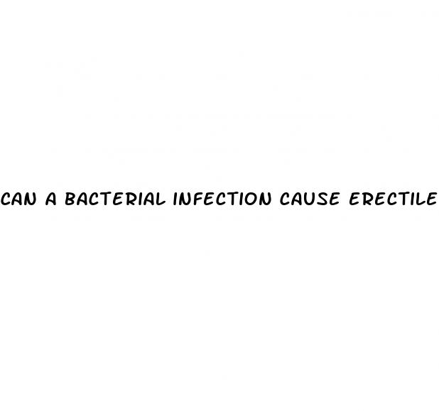 can a bacterial infection cause erectile dysfunction