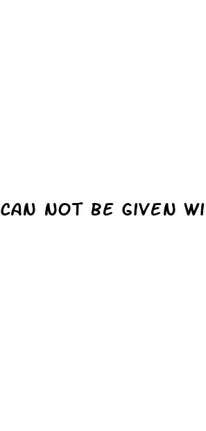 can not be given with erectile dysfunction drugs