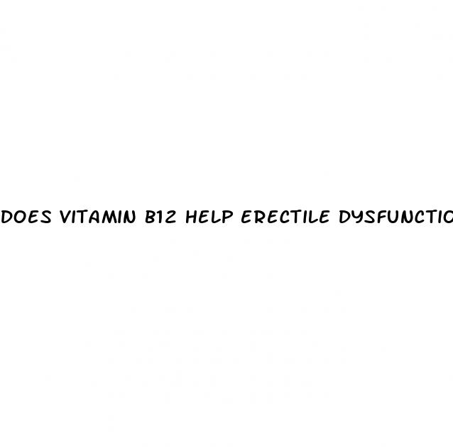 does vitamin b12 help erectile dysfunction