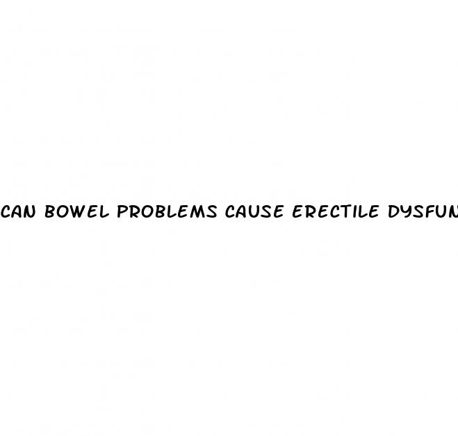 can bowel problems cause erectile dysfunction