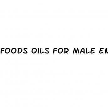 foods oils for male enhancement