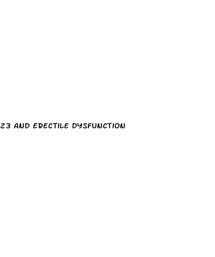 23 and erectile dysfunction