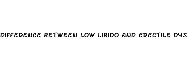 difference between low libido and erectile dysfunction