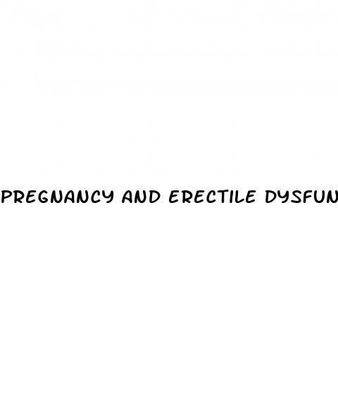 pregnancy and erectile dysfunction