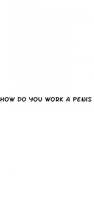 how do you work a penis pump