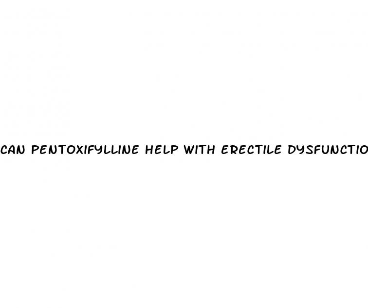 can pentoxifylline help with erectile dysfunction
