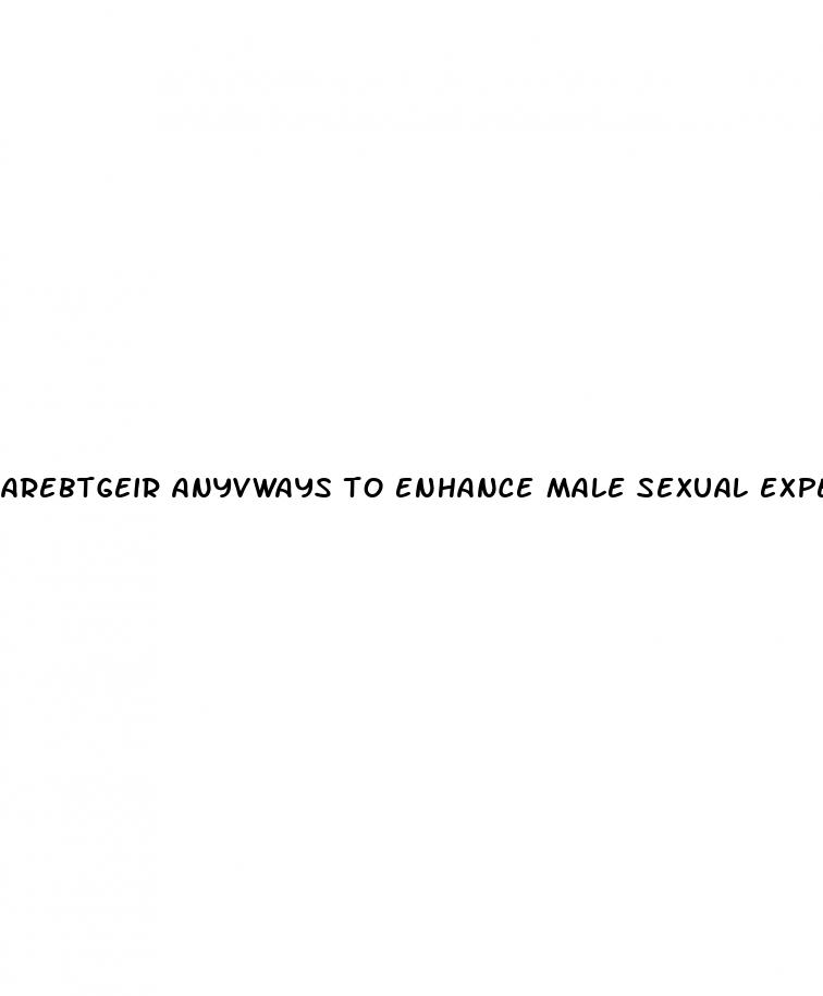 arebtgeir anyvways to enhance male sexual experience