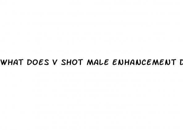 what does v shot male enhancement do