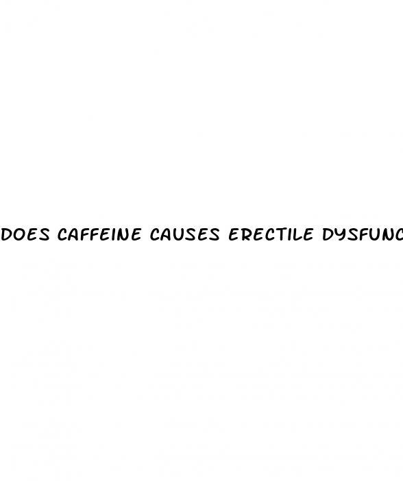 does caffeine causes erectile dysfunction