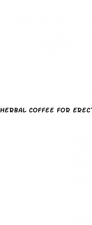 herbal coffee for erectile dysfunction